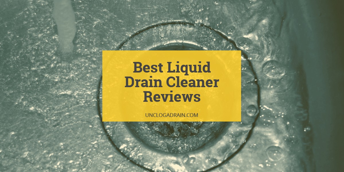 Best Liquid Drain Cleaner Reviews