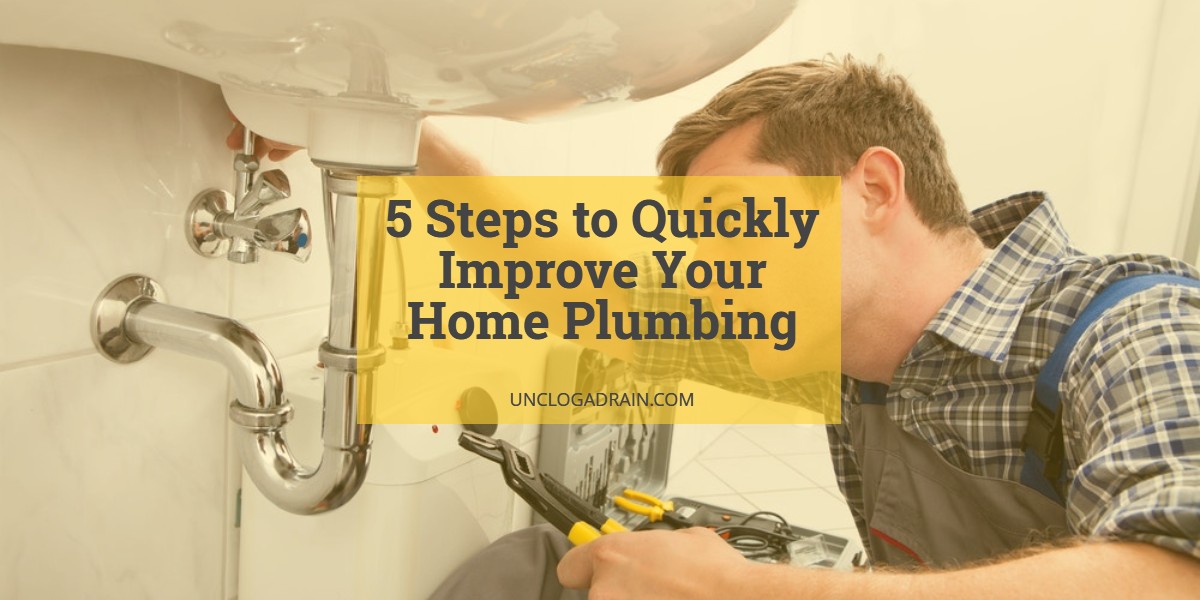 5 Simple Steps to Quickly Improve Your Home Plumbing