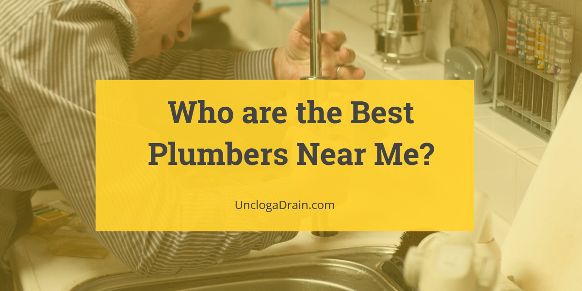 Plumbing Emergencies: Who are the Best Plumbers Near Me? - UnclogADrain.com