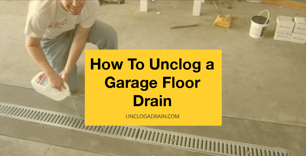 How To Unclog a Garage Floor Drain